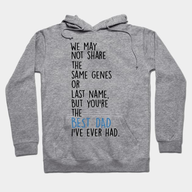 Father's Day We May Not Share The Same Genes But You're Best Dad Hoodie by Phylis Lynn Spencer